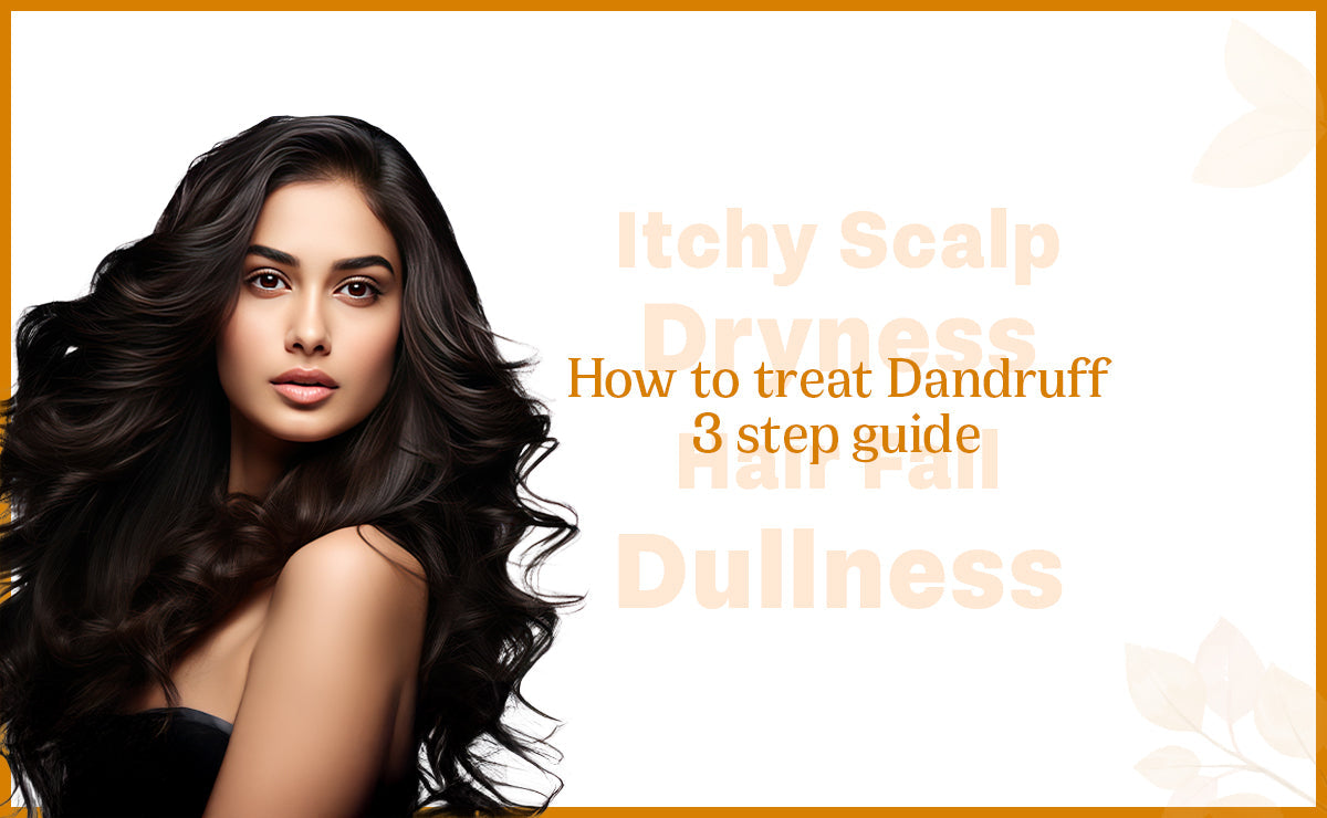 3 Step guide to Treat Dandruff